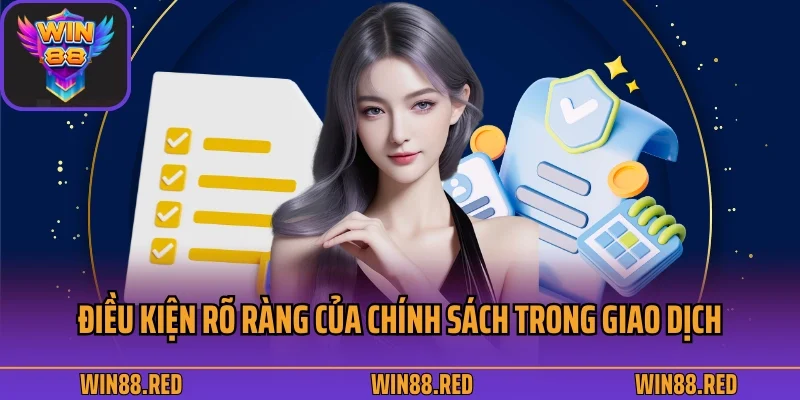 Điều kiện rõ ràng của chính sách trong giao dịch
