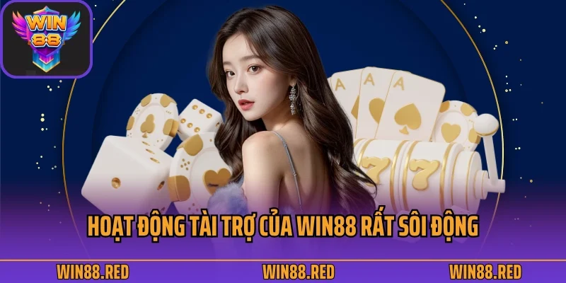 Hoạt động tài trợ của Win88 rất sôi động