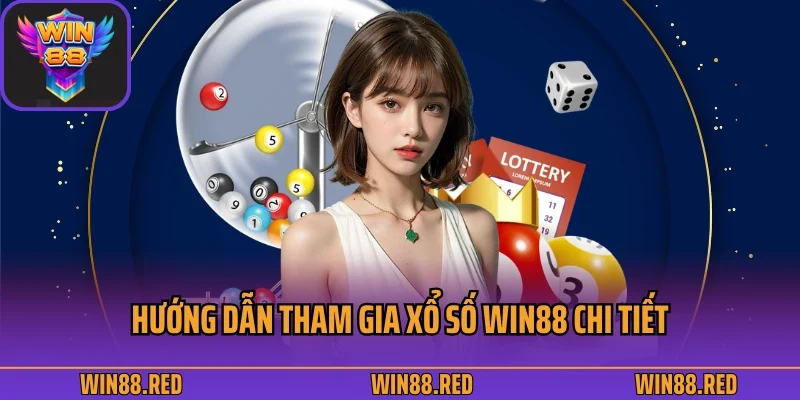 Hướng dẫn tham gia xổ số Win88 chi tiết