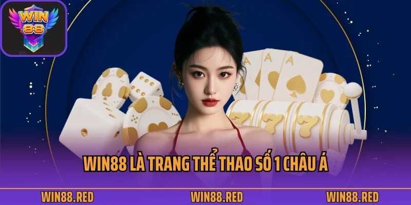 Win88 là trang thể thao số 1 châu Á